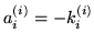 $\displaystyle a_i^{(i)} = - k_i^{(i)}$