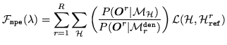 $\displaystyle {\cal F}_{\tt mpe}(\lambda) = \sum_{r=1}^R\sum_{\cal H}
\left(\fr...
...$}}^r\vert{\cal M}^{\tt den}_r)}\right)
{\cal L}({\cal H},{\cal H}^r_{\tt ref})$