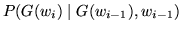 $\displaystyle P(G(w_i) \;\vert\; G(w_{i-1}), w_{i-1})$