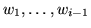 $ w_1, \ldots,
w_{i-1}$
